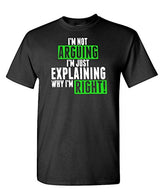 Humor Im Not Arguing Just Explaining Why Right - Mens Cotton T-Shirt - Black - Small